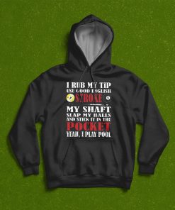 I Rub My Tip Use Good English Stroke T-Shirt, Hoodie
