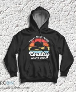 I Was Country When Country Wasn’t Cool Vintage Cowboy Hat T-Shirt & Hoodie