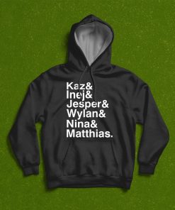 Kaz Inej Jesper Wylan Nina Matthias T-Shirt, Hoodie