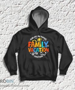 Matching 2022 Family Vacation Making Memories Together T-Shirt & Hoodie Matching 2022 Family Vacation Making Memories Together T-Shirt & Hoodie