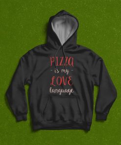 Pizza is My Love Language Italian Iconic Food Italy T-Shirt, Hoodie, Sweatshirt