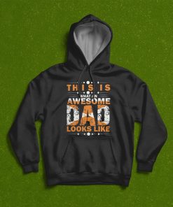 This Is What An Awesome Dad Looks Like Fathers Day T-Shirt, Hoodie