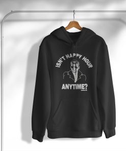Cartel Ink Is?nt Happy Hour Anytime T-Shirt, Hoodie