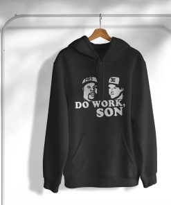 Do Work Son Rob And Big T-Shirt, Hoodie, Sweatshirt