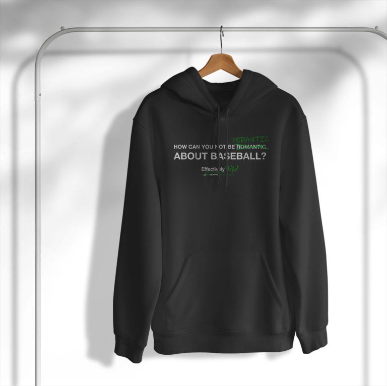 Fangraphs Pedantic About Baseball T-Shirt, Hoodie