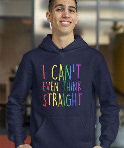 I Can’t Even Think Straight Gay Pride Rainbow Flag LGBT Shirt