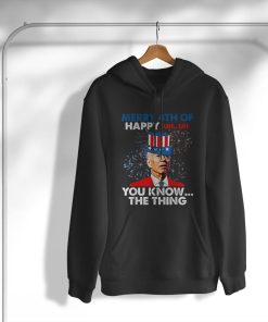 Joe Biden Merry 4th Of You Know..The Thing 4th Of July T-Shirt, Hoodie, Sweatshirt
