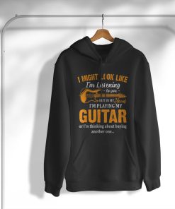 Look Like I’m Listening To You In My Head I’m Playing Guitar T-Shirt, Hoodie, Sweatshirt