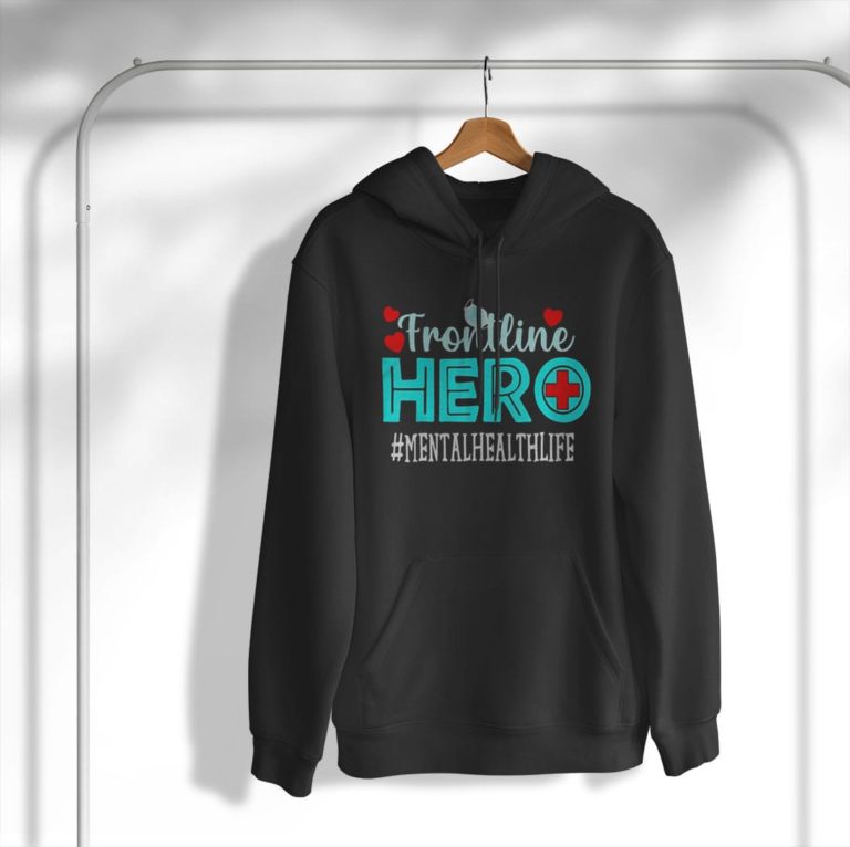 Mental Health Frontline Hero Essential Workers T-Shirt, Hoodie