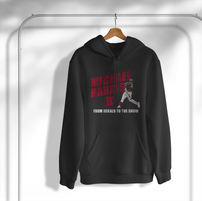 Michael Harris Ii From Dekalb To The Show T-Shirt, Hoodie