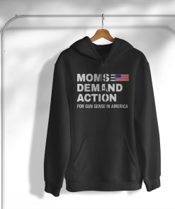 Mom Demand Action For Gun Sense In America T-Shirt, Hoodie Mom Demand Action For Gun Sense In America T-Shirt, Hoodie