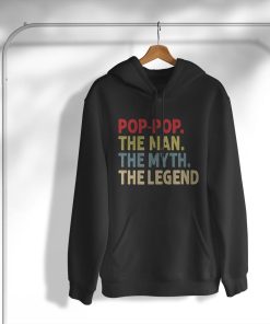 Pop-Pop the Man the Myth the Legend T-Shirt, Hoodie, Sweatshirt