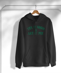 Tee It High & Let It Fly T-Shirt, Hoodie