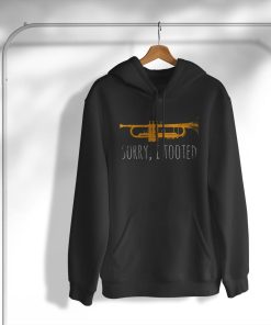 Trumpet Player T shirt Love Jazz Music Gifts Sorry I Tooted T-Shirt, Hoodie, Sweatshirt