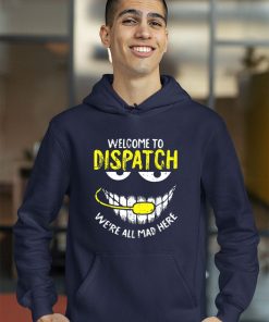 Were All Mad Here Dispatch-er Funny 911 Operator Shirt