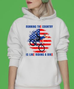 Biden Running The Country Is Like Riding A Bike T-Shirt & Hoodie