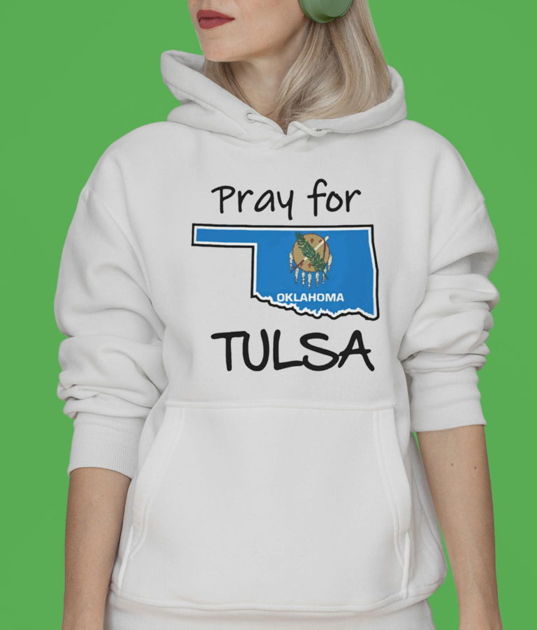 Pray For Tulsa Oklahoma T-shirt, Hoodie, Sweatshirt