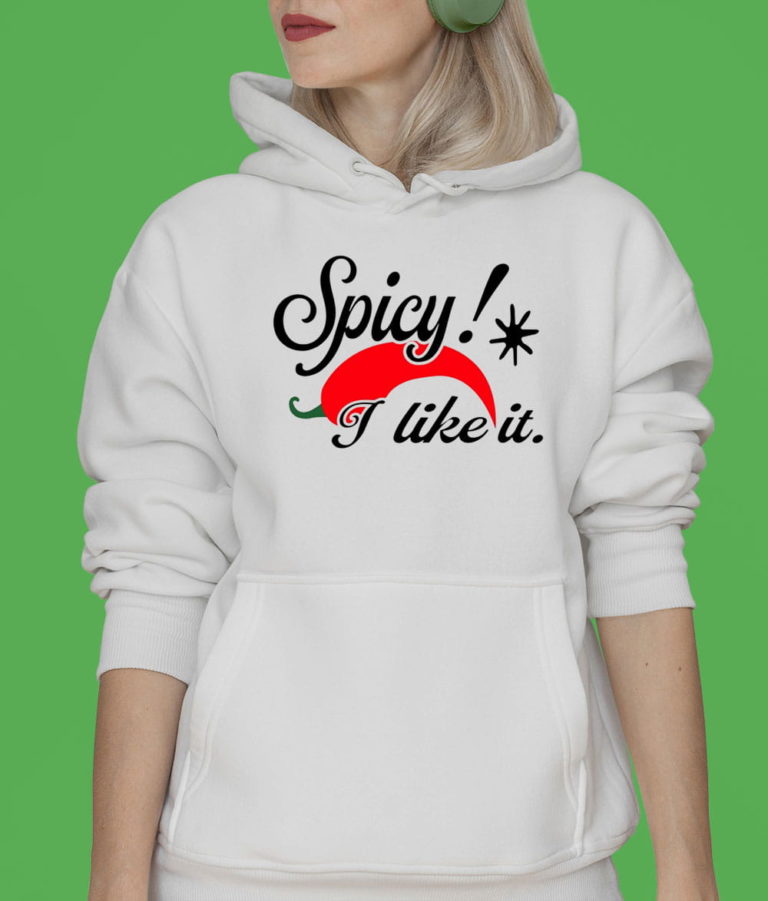 Spicy I Like It T-shirt, Hoodie, Sweatshirt