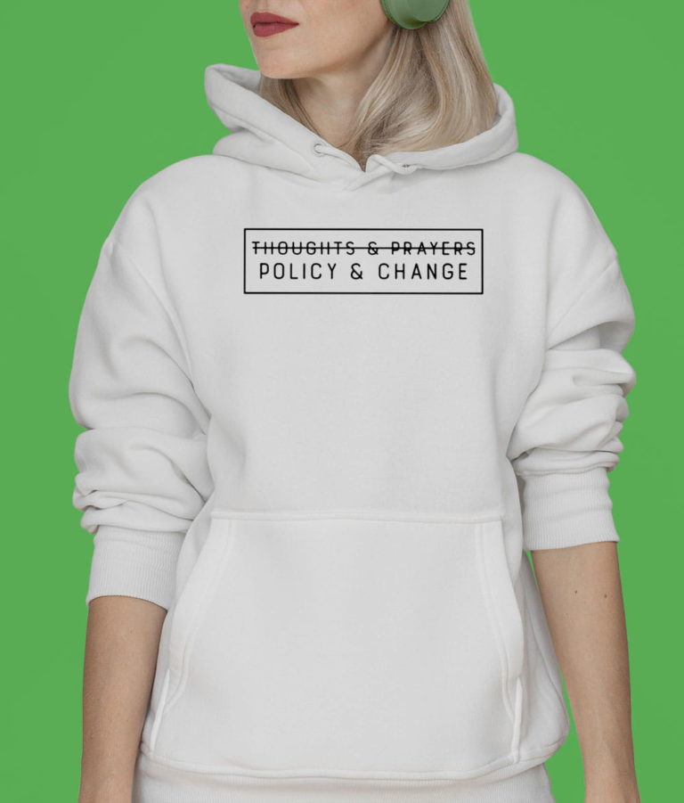 Thoughts And Prayers Policy And Change T-shirt, Hoodie, Sweatshirt