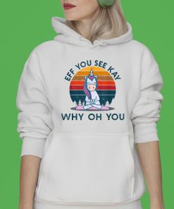 Unicorn Eff You See Kay Why Oh You T-Shirt & Hoodie