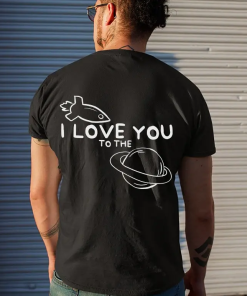 I Love You To The Moon And Back Couple T-Shirts For Lovers I Love You To The Moon And Back Couple T-Shirts For Lovers