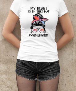 My Heart Is On That Mat funny Wrestler son Wrestling mom Shirt