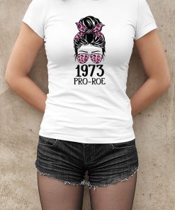 Pro 1973 Roe Pro Choice 1973 Women’s Rights Feminism Shirt Pro 1973 Roe Pro Choice 1973 Women’s Rights Feminism Shirt