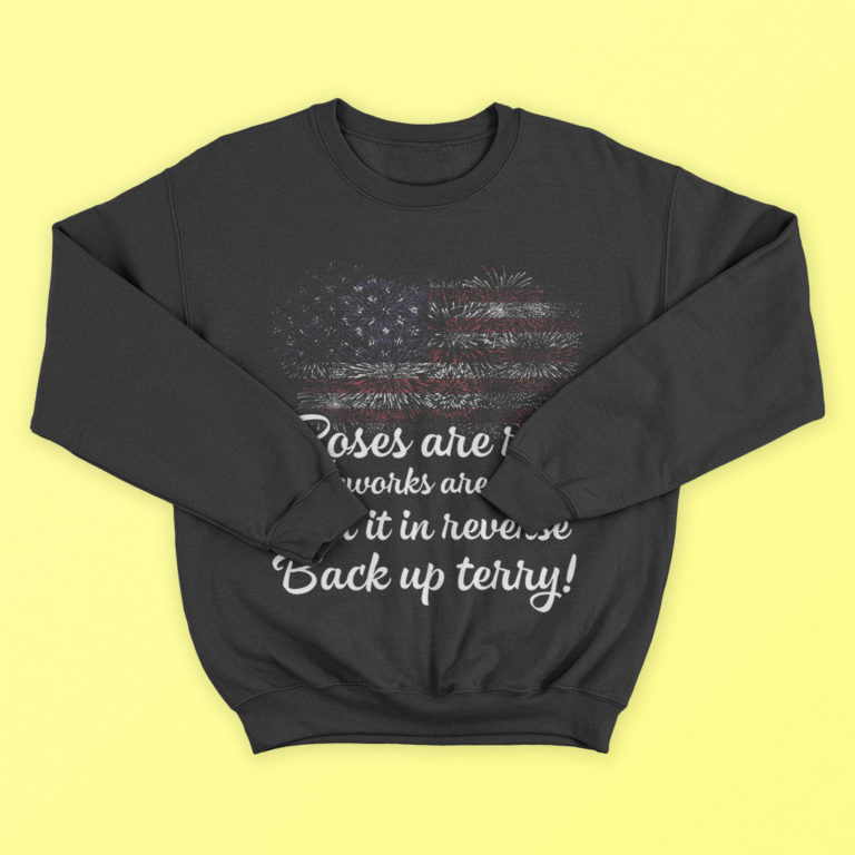 Roses Are Red Fireworks Are Scary Put It In Reverse Back Up Terry