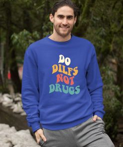 Do Dilfs Not Drugs Shirt