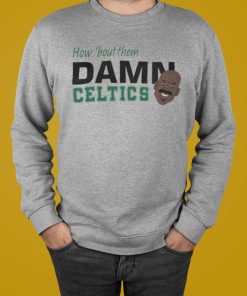 How ’bout Them Damn Celtics Shirt T-shirt, Hoodie, Sweatshirt