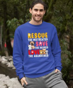 Rescue The Mistreated Save The Injured Love The Abandoned Shirt