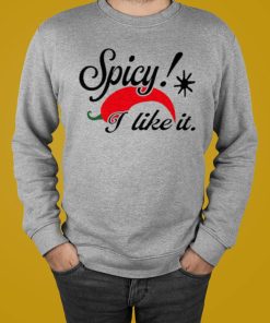 Spicy I Like It T-shirt, Hoodie, Sweatshirt