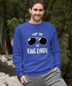 Yup I’m The Ring Dude Shirt