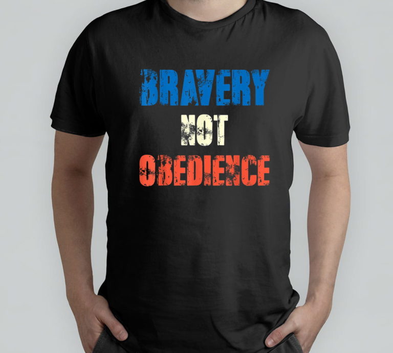 Bravery Not Obedience T-Shirt, Hoodie, Sweatshirt