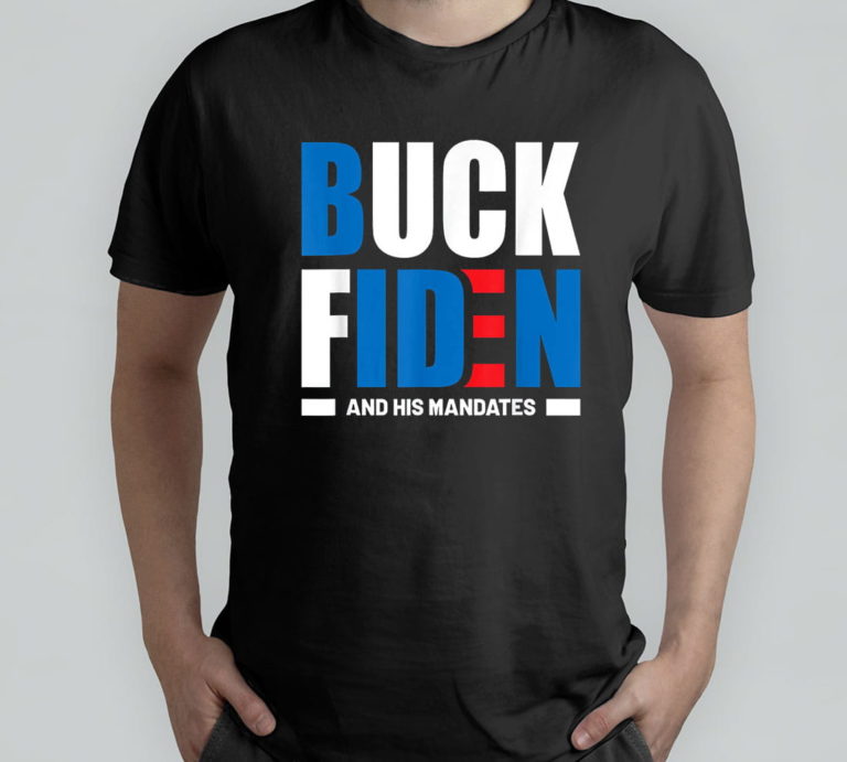 Buck Fiden And His Mandates T-Shirt, Hoodie, Sweatshirt