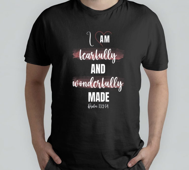 I Am Fearfully And Wonderfully Made – Psalm 139 14 T-Shirt, Hoodie, Sweatshirt
