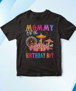 Mommy Of The Birthday Boy Ringmaster Circus Birthday Party T-Shirt, Hoodie