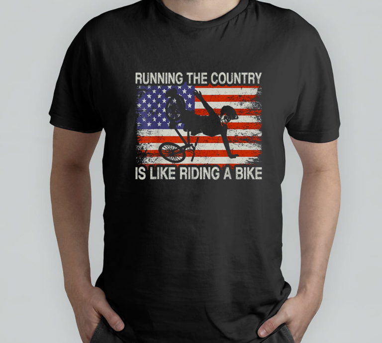 Running The Country Is Like Riding A Bike Funny Ridin’ T-Shirt, Hoodie, Sweatshirt