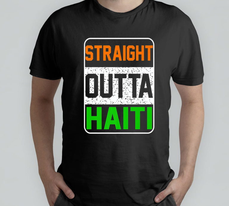Straight Outta Haiti T-Shirt, Hoodie, Sweatshirt