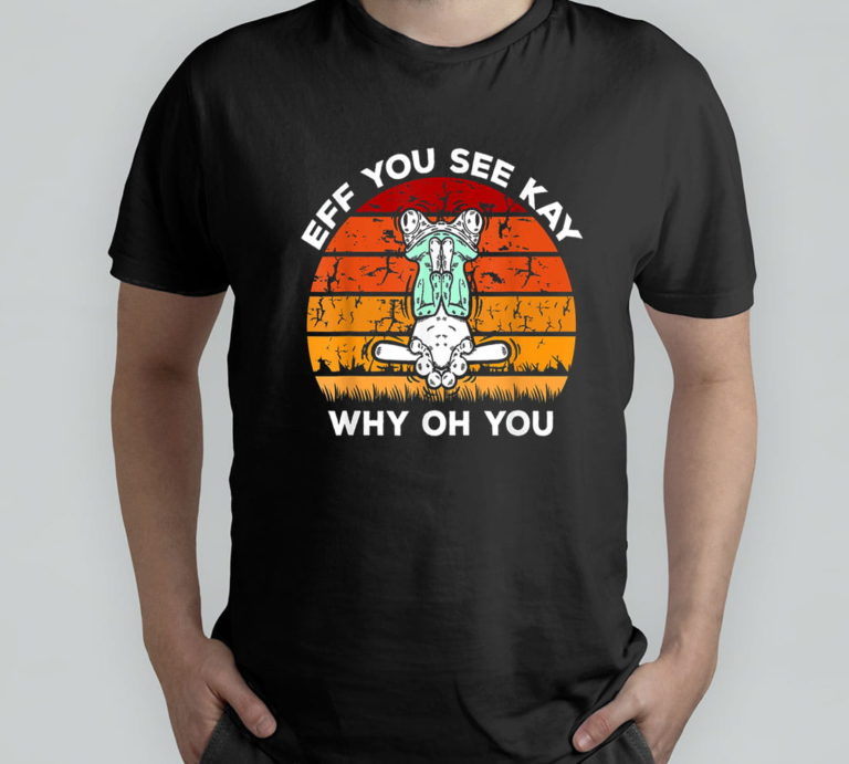 Vintage Eff You See Kay Why Oh You Frog Yoga T-Shirt, Hoodie, Sweatshirt