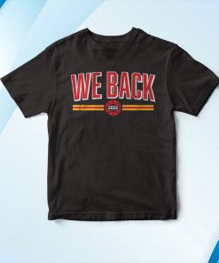 We Back 2022 T-Shirt, Hoodie