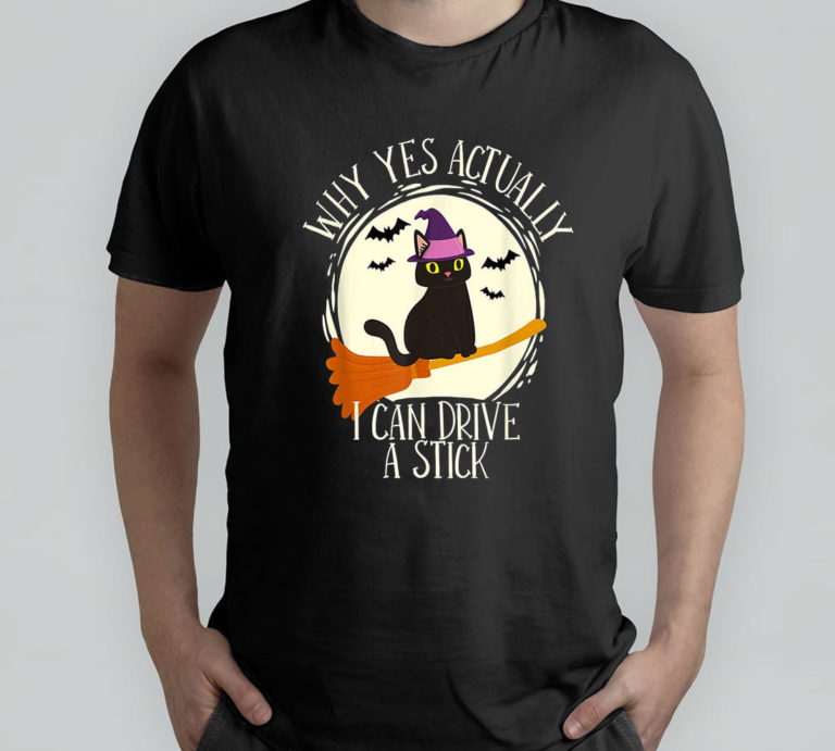 Why Yes Actually I Can Drive A Stick T-Shirt, Hoodie, Sweatshirt