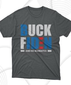 Buck Fiden And His Mandates T-Shirt, Hoodie, Sweatshirt