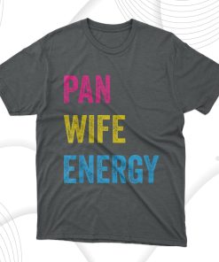 Pan Wife Energy Pansexual Pride Pansexuality Lgbtq Pan T-Shirt, Hoodie, Sweatshirt