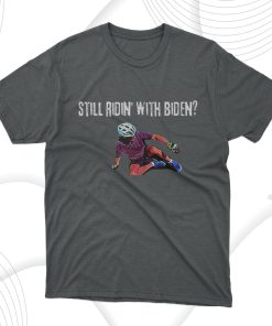 Still Ridin With Biden Joe Biden Economy T-Shirt, Hoodie, Sweatshirt