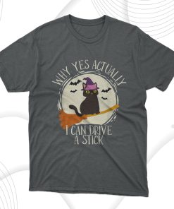 Why Yes Actually I Can Drive A Stick T-Shirt, Hoodie, Sweatshirt