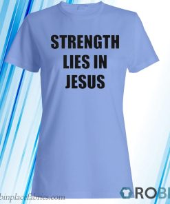 David Alaba Wearing Strength Lies In Jesus T-Shirt, Hoodie