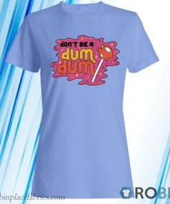 Don’t be a Dum Dum Lollipop T-Shirt, Hoodie