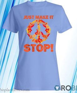 Just Make It Stop For National Gun Violence Awareness Day T-Shirt, Hoodie