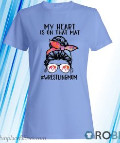 My Heart Is On That Mat funny Wrestler son Wrestling mom T-Shirt, Hoodie